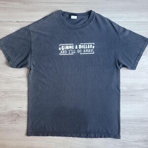 Vintage Y2K Gimme A Dollar And I'll Go Away Comedy Funny Quote Hybrid Shirt Tee